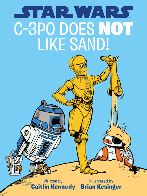 Title details for C-3PO Does NOT Like Sand! by Caitlin Kennedy - Available
